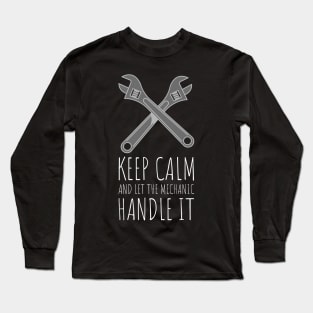 keep calm and let the mechanic handle it Long Sleeve T-Shirt